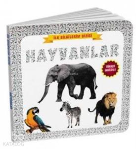 Hayvanlar - İlk Bilgilerim Dizisi