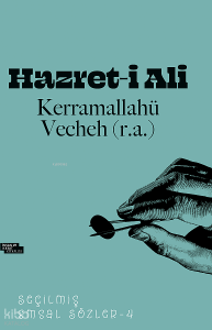 Hazret-i Ali Kerramallahü Vecheh (r.a); Seçilmiş Emsal Sözler - 4