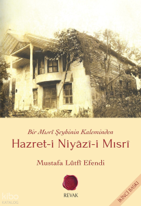 Hazret-i Niyâzî-i Mısrî; Bir Mısrî Şeyhinin Kaleminden
