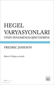 Hegel Varyasyonları; Tinin Fenomenolojisi Üzerine