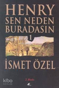 Henry Sen Neden Buradasın 1