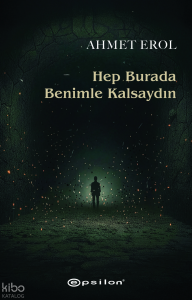 Hep Burada Benimle Kalsaydın