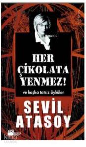 Her Çikolata Yenmez; ve Başka Tatsız Öyküler