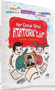Her Çocuk Biraz Atatürk'tür - Etkinliklerle Okuyorum Araştırıyorum Yazıyorum Öğreniyorum