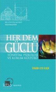 Her Dem Güçlü; Yönetim, Psikoloji ve Kurum Kültürü