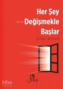 Her Şey Değişmekle Başlar