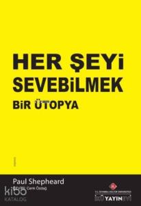 Her Şeyi Sevebilmek Bir Ütopya