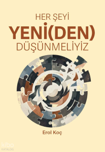 Her Şeyi Yeni(den) Düşünmeliyiz
