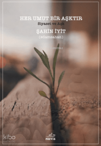 Her Umut Bir Aşktır;Siyaset ve Aşk