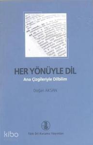Her Yönüyle Dil; Ana Çizgileriyle Dilbilim