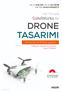 Her Yönüyle SolidWorks ile Drone Tasarımı;Teorik Anlatım ile 12 Örnek Uygulama