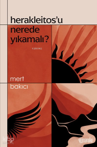 Herakleitos'u Nerede Yıkamalı?