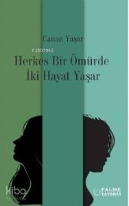 Herkes Bir Ömürde İki Hayat Yaşar