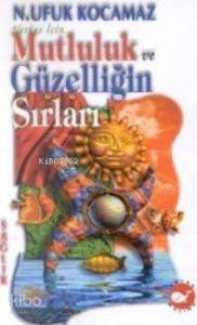 Herkes İçin Mutluluk ve Güzelliğin Sırları