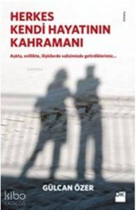 Herkes Kendi Hayatının Kahramanı
