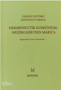 Hermeneutik Komünizm: Heidegger'den Marx'a