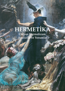 Hermetika;Corpus Hermeticum Analizler ve Yorumlar