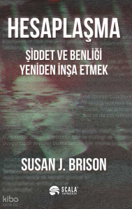 Hesaplaşma;Şiddet ve Benliği Yeniden İnşa Etmek
