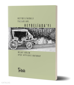 Heybeliadalı Yazarlar, Heybeliadayı Yazanlar