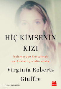 Hiç Kimsenin Kızı;İstismardan Kurtulmak ve Adalet İçin Mücadele