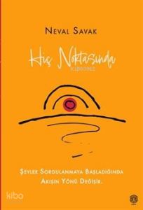 Hiç Noktasında;Şeyler Sorgulanmaya Başladığında Akışın Yönü Değişir.