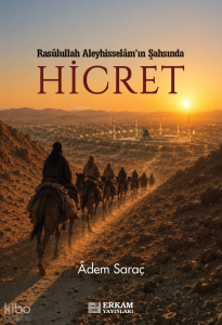 Hicret;Rasulullah Aleyhisselam’ın Şahsında