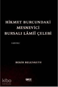 Hikmet Burcundaki Mesnevîci Bursalı Lâmiî Çelebi