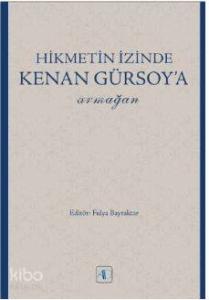 Hikmetin İzinde Kenan Gürsoy'a Armağan