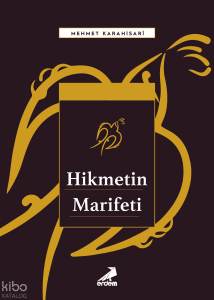 Hikmetin Marifeti;Fütûhâtü’l-Mekkiyye’de Melami ve Menzilleri