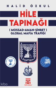 Hile Tapınaği;(Mossad - Aman - Şinbet) - Global Mafia Trafiği