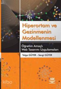Hiperortam ve Gezinmenin Modellenmesi; Öğretim Amaçlı Web Tasarımı Uygulamaları