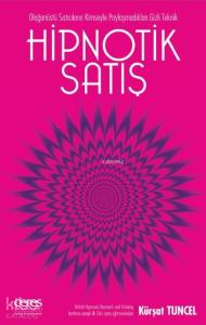 Hipnotik Satış; Olağanüstü Satıcıların Kimseyle Paylaşmadıkları Gizli Teknik