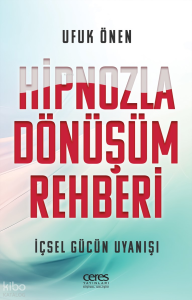 Hipnozla Dönüşüm Rehberi;İçsel Gücün Uyanışı