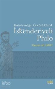Hıristiyanlığın Öncüsü Olarak İskenderiyeli Philo