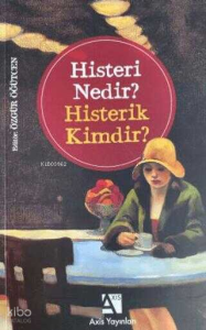Histeri Nedir? - Histerik Kimdir?