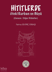 Hititlerde Öteki Kurban ve Büyü