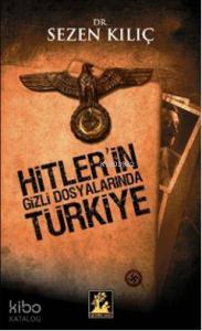 Hitler'in Gizli Dosyalarında Türkiye