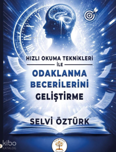 Hızlı Okuma Teknikleri ile Odaklanma Becerilerini Geliştirme