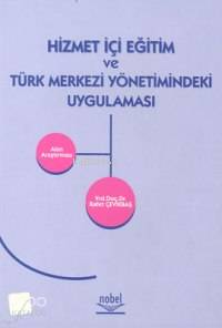 HİZMETİÇİ EĞİTİM VE TÜRK MERKEZİ YÖNETİMİNDEKİ UYGULAMASI