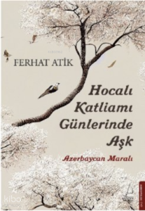 Hocalı Katliamı Günlerinde Aşk;Azerbaycan Maralı