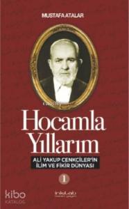 Hocamla Yıllarım 1; Ali Yakup Cenkciler'in İlim ve Fikir Dünyası