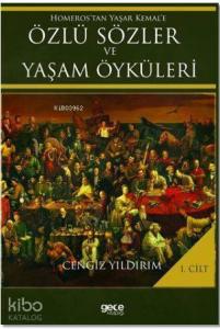 Homeros'tan Yaşar Kemal'e Özlü Sözler ve Yaşam Öyküleri Cilt: 1