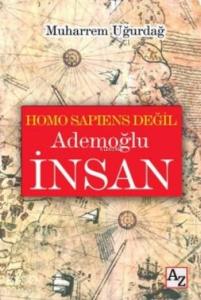 Homo Sapiens Değil Ademoğlu İnsan