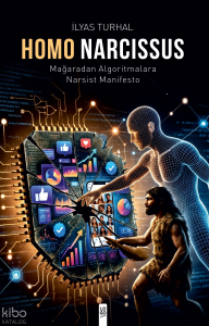 Homos Narcissus ;Mağaradan Algoritmalara Narsist Manifesto