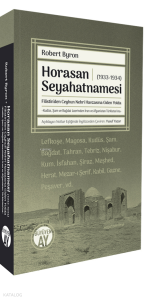 Horasan Seyahatnamesi (1933-1934);Filistin’den Ceyhun Nehri Havzasına Giden Yolda  -Kudüs, Şam ve Bağdat üzerinden İran ve Afganistan Türkistan’ına-