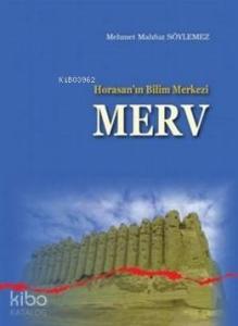 Horasanın Bilim Merkezi Merv