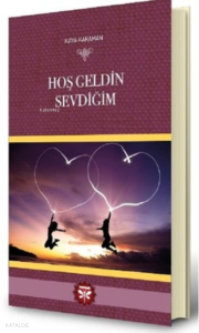Hoş Geldin Sevdiğim