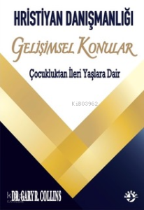 Hristiyan Danışmalığı - Gelişimsel Konular;Çocukluktan İleri Yaşlara Dair