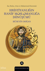 Hristiyanlığın Hanif Müslümanlığa Dönüşümü ;İsa, Pavlus, Arius ve Muhammed Ekseninde