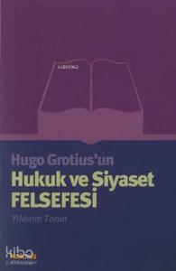 Hugo Grotius'un Hukuk ve Siyaset Felsefesi